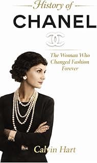 History Of Chanel: The Woman Who Changed Fashion Forever