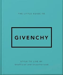 The Little Guide to Givenchy: Style to Live By (English Edition)