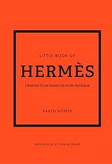 Little Book of Hermès - L'histoire d'une maison de mode mythique (version française)