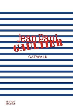 Jean Paul Gaultier Catwalk : The Complete Collections