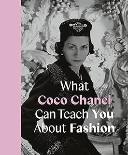 Chanel What Coco Chanel Can Teach You About Fashion /anglais