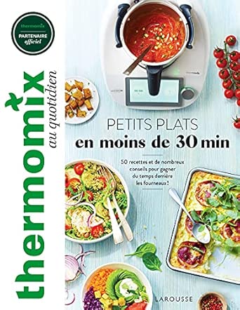 Thermomix : Petits plats en moins de 30 minutes: 50 recettes et de nombreux conseils pour gagner du temps derrière les fourneaux ! - Image 1