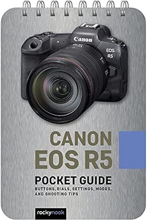 Canon EOS R5 Pocket Guide: Buttons, Dials, Settings, Modes, and Shooting Tips - Image 1