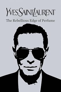 Yves Saint Laurent: The Rebellious Edge of Perfume (English Edition) - Image 1