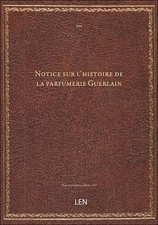 [Notice sur l'histoire de la parfumerie Guerlain] - Image 1