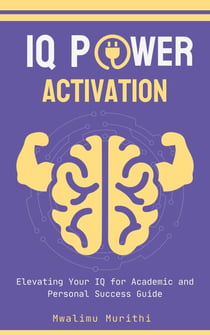 IQ POWER ACTIVATION: Elavating Your IQ For Academic And Personal Success - Image 1