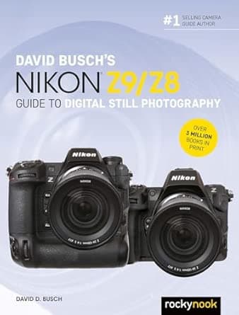 David Busch's Nikon Z9/Z8 Guide to Digital Still Photography