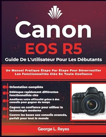 Canon EOS R5 Guide De L'utilisateur Pour Les Débutants: Un Manuel Pratique Étape Par Étape Pour Déverrouiller Les Fonctionnalités Clés En Toute Confiance - Image 1