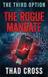 The Rogue Mandate: A Pulse-Pounding Military Technothriller of Betrayal, High-Tech Warfare, and Survival (THE THIRD OPTION Book 9) (English Edition)