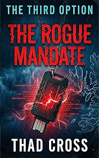 The Rogue Mandate: A Pulse-Pounding Military Technothriller of Betrayal, High-Tech Warfare, and Survival (THE THIRD OPTION Book 9) (English Edition) - Image 1